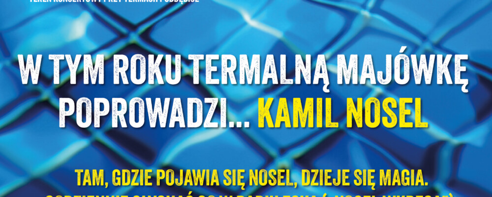 Kamil Nosel prowadzącym Termalną Majówkę